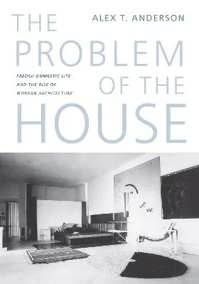 The Problem of the House by Alex Thomas Anderson