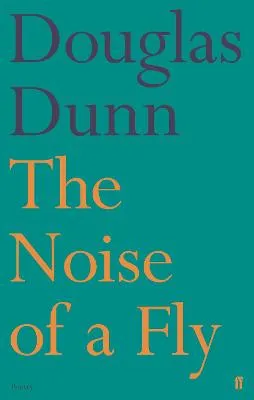 The Noise of a Fly by Douglas Dunn