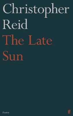 The Late Sun by Christopher Reid