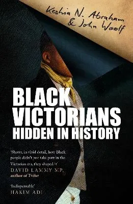 Black Victorians by Keshia N. Abraham, John Woolf