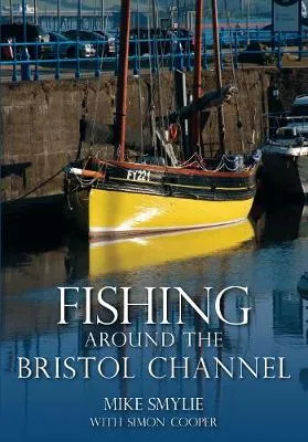 Fishing Around the Bristol Channel by Mike Smylie, Simon Cooper