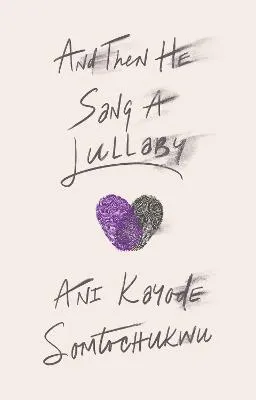 And Then He Sang a Lullaby by Ani Kayode