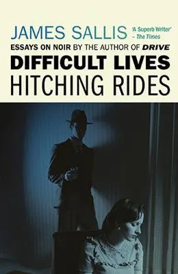 Difficult Lives - Hitching Rides by James Sallis