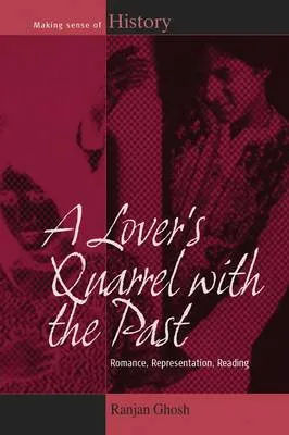 A Lover's Quarrel with the Past by Ranjan Ghosh