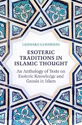 Esoteric Traditions in Islamic Thought by Leonard Lewisohn