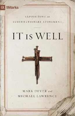 It Is Well by Mark Dever, Michael Lawrence