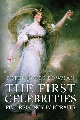 The First Celebrities by Peter James Bowman