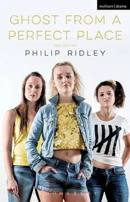 Ghost From A Perfect Place by Philip Ridley