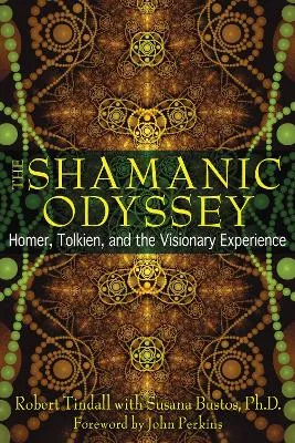 Shamanic Odyssey: Homer, Tolkien and the Visiionary Experience by Robert Tindall