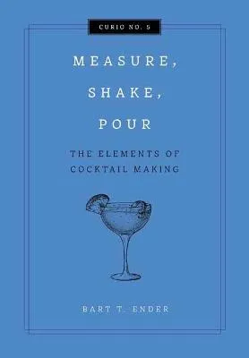 Measure, Shake, Pour by Kurt Maitland