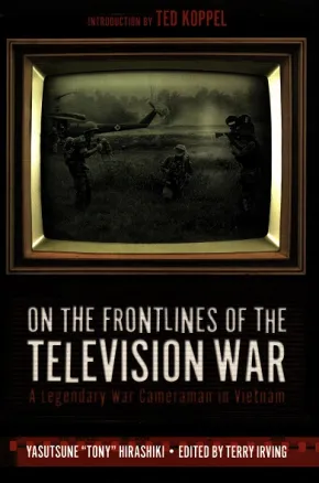 On the Frontlines of the Television War by Yasutsune Hirashiki, Terry Irving