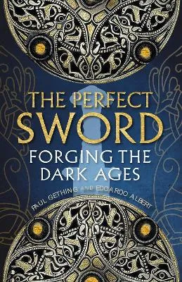 Perfect Sword: Forging the Dark Ages by Paul Gething, Edoardo Albert