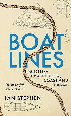Boatlines: Scottish Craft of Sea, Coast and Canal by Ian Stephen
