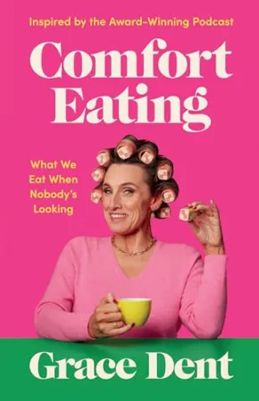 Comfort Eating by Grace Dent
