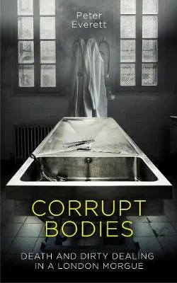 Corrupt Bodies by Peter Everett, Kris Hollington