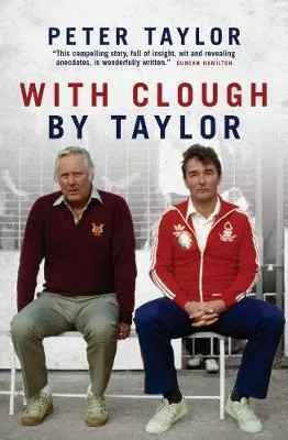 With Clough, By Taylor by Peter Taylor