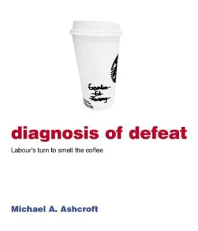 Diagnosis of Defeat by Michael Ashcroft