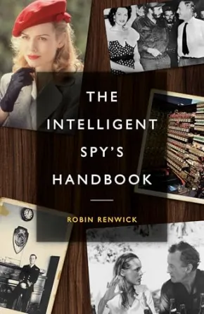 Intelligent Spy's Handbook, The by Robin Renwick