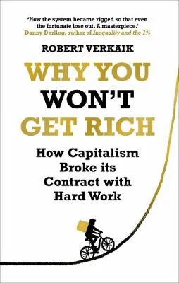 Why You Won't Get Rich by Robert Verkaik