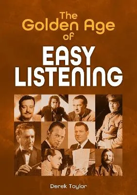 The Golden Age of Easy Listening by Derek Taylor