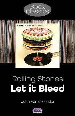 Rolling Stones: Let It Bleed by John van der Kiste