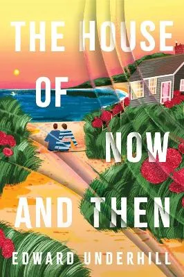 The House of Now and Then by Edward Underhill