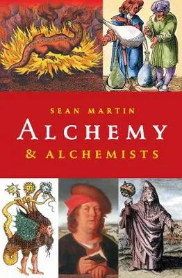 Alchemy and Alchemists by Sean Martin