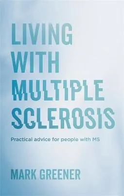 Living with Multiple Sclerosis by Mark Greener