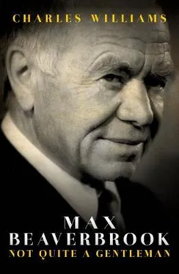 Max Beaverbrook by Charles Williams