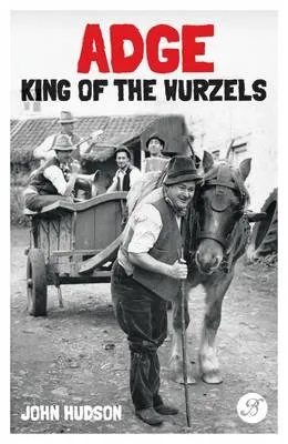Adge: King of the Wurzels by John Hudson