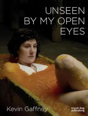 Unseen by My Open Eyes by Kevin Gaffney