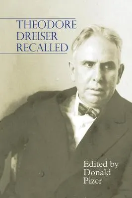 Theodore Dreiser Recalled by Donald Pizer