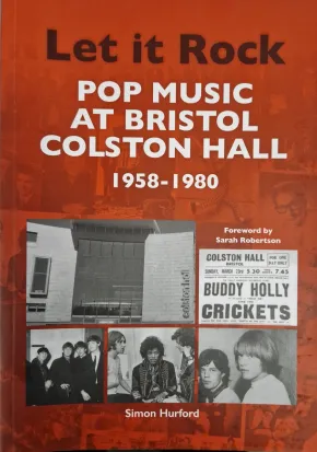 Let it Rock: Pop music at Bristol Colston Hall 1958-1980 by Simon Hurford