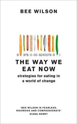 Way We Eat Now by Bee Wilson