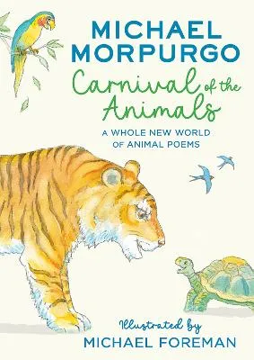 Carnival of the Animals: A Whole New World of Animal Poems by Michael Morpurgo