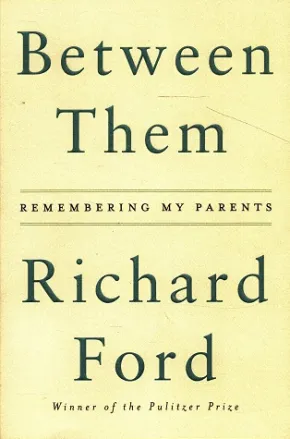 Between Them by Richard Ford