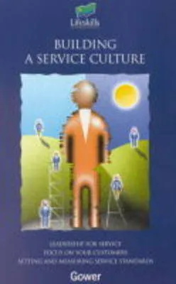 Building a Service Culture (Life Skills Management) by Lifeskills International Ltd