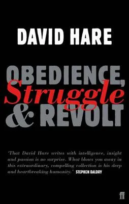 Obedience, Struggle and Revolt by David Hare