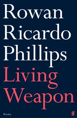 Living Weapon by Rowan Ricardo Phillips