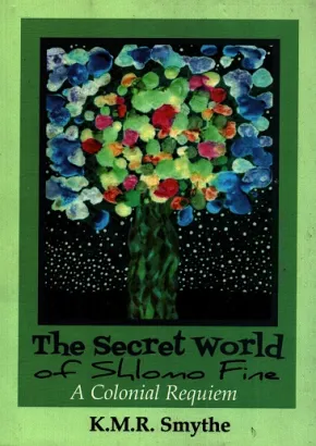 The Secret World of Shlomo Fine by K M R Smythe