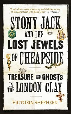 Stony Jack and the Lost Jewels of Cheapside by Victoria Shepherd