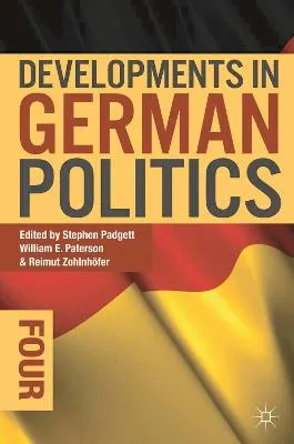 Developments in German Politics 4 by Stephen Padgett, William E. Paterson, Reimut Zohlnhoefer