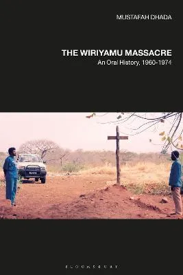 The Wiriyamu Massacre by Professor Mustafah Dhada