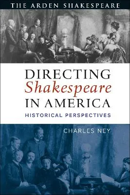 Directing Shakespeare in America by Charles Ney