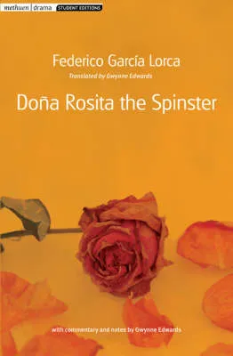 Doa Rosita The Spinster by Gwynne Edwards, Gwynne Edwards, Federico Garcia Lorca
