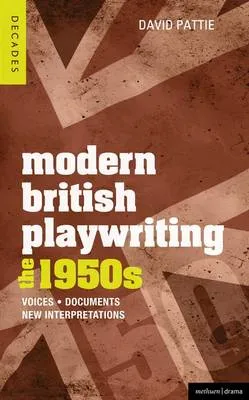Modern British Playwriting The 1950s by David Pattie