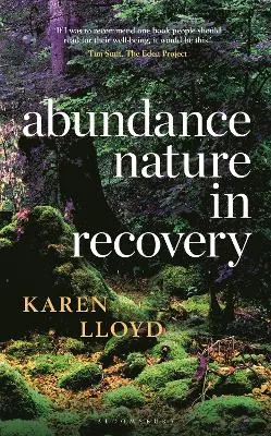Abundance: Nature in Recovery by Karen Lloyd