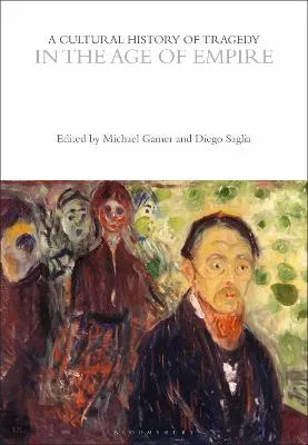 A Cultural History of Tragedy in the Age of Empire by Professor Michael Gamer, Professor Diego Saglia