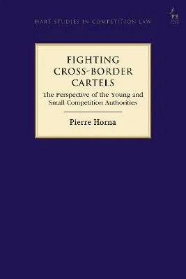 Fighting Cross-Border Cartels by Pierre Horna