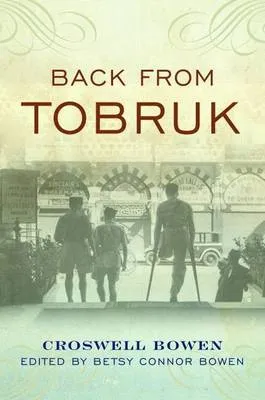 Back From Tobruk by Croswell Bowen